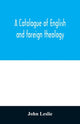 Book cover of: Catalogue of English and foreign theology