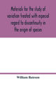 Book cover of: Materials for the study of variation treated with especial regard to discontinuity in the origin of species
