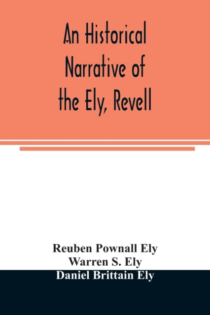 Book cover of: historical narrative of the Ely, Revell and Stacye families who were among the founders of Trenton and Burlington in the province of West Jersey 1678-1683, with the genealogy of the Ely descendants in America