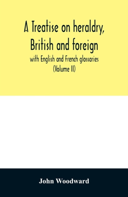 Book cover of: treatise on heraldry, British and foreign