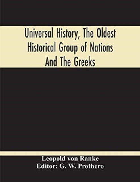 Book cover of: Universal History, The Oldest Historical Group Of Nations And The Greeks