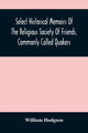 Book cover of: Select Historical Memoirs Of The Religious Society Of Friends, Commonly Called Quakers