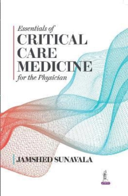Book cover of: Essentials of Critical Care Medicine for the Physician. By: Jamshed Sunavala