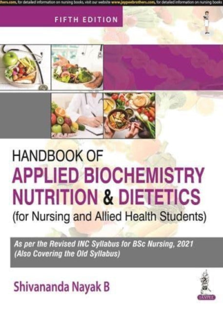 Book cover of: Handbook of Applied Biochemistry, Nutrition and Dietetics for Nursing and Allied Health Students. By: Shivananda Nayak B