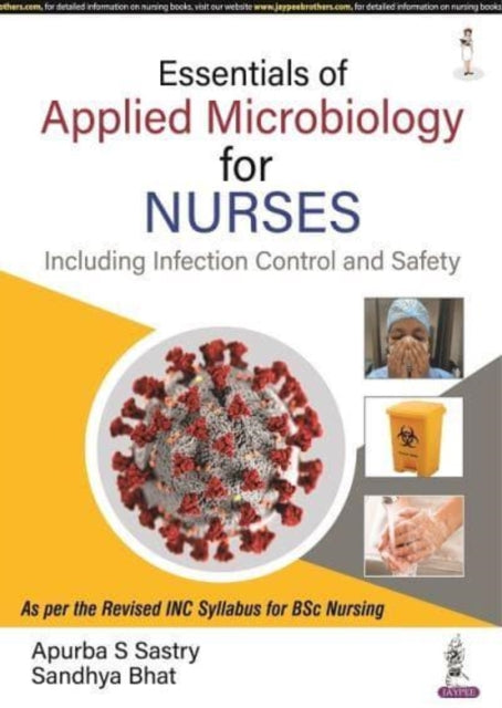 Book cover of: Essentials of Applied Microbiology for Nurses (Including Infection Control and Safety). By: Apurba S. Sastry