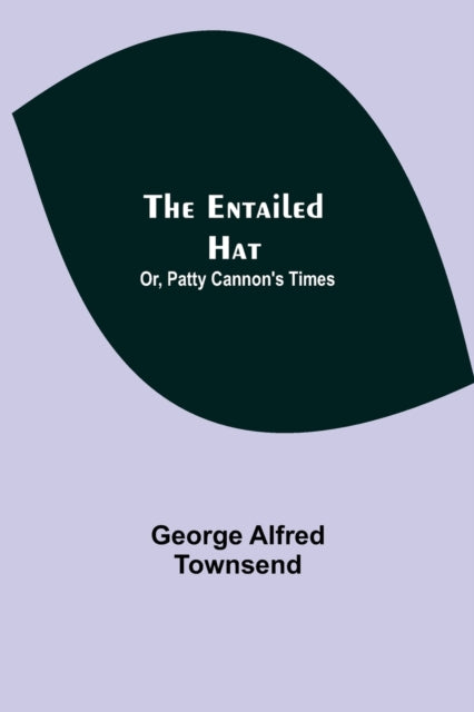 Book cover of: Entailed Hat; Or, Patty Cannon's Times