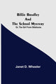 Book cover of: Billie Bradley and the School Mystery; Or, The Girl From Oklahoma