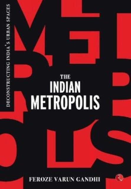Book cover of: Indian Metropolis. By: Feroze Varun Gandhi