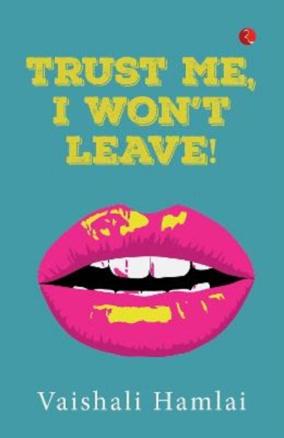 Book cover of: Trust Me, I Won't Leave