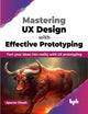 Book cover of: Mastering UX Design with Effective Prototyping