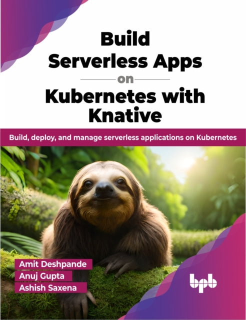 Book cover of: Build Serverless Apps on Kubernetes with Knative