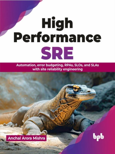 Book cover of: High Performance SRE. By: Anchal Arora Mishra