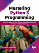 Book cover of: Mastering Python 3 Programming