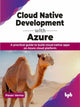 Book cover of: Cloud Native Development with Azure