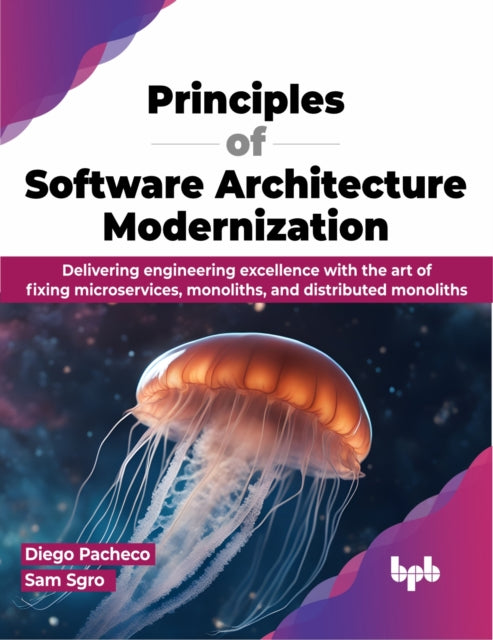 Book cover of: Principles of Software Architecture Modernization. By: Diego Pacheco
