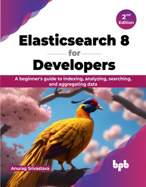Book cover of: Elasticsearch 8 for Developers. By: Anurag Srivastava