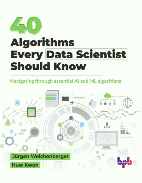 Book cover of: 40 Algorithms Every Data Scientist Should Know. By: Jürgen Weichenberger