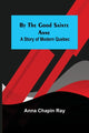 Book cover of: By the Good Sainte Anne