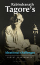 Book cover of: Rabindranath Tagore’s Ideational Challenges. By: Bidyut Chakrabarty