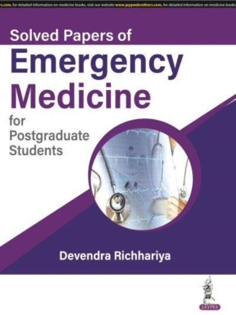 Book cover of: Solved Papers of Emergency Medicine for Postgraduate Students. By: Devendra Richhariya