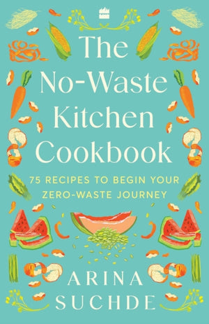 The No-Waste Kitchen Cookbook