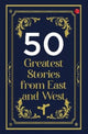 Book cover of: 50 Greatest Stories from East and West