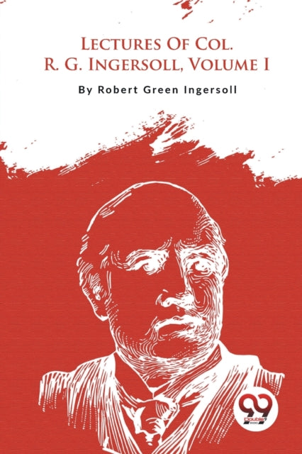 Book cover of: Lectures of Col. R. G. Ingersoll