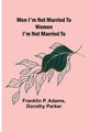 Book cover of: Men I'm Not Married To; Women I'm Not Married To