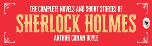Complete Novel and Short Stories of Sherlock Holmes