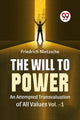 Book cover of: Will to Power an Attempted Transvaluation of All Values