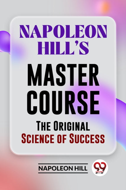 Book cover of: Napoleon Hill?S Master Course the Original Science of Success