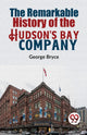 Remarkable History of the Hudson's Bay Company
