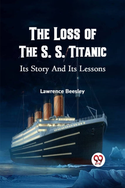 Book cover of: Loss of the S. S. Titanic its Story and its Lessons