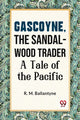 Book cover of: Gascoyne, the Sandal-Wood Trader a Tale of the Pacific