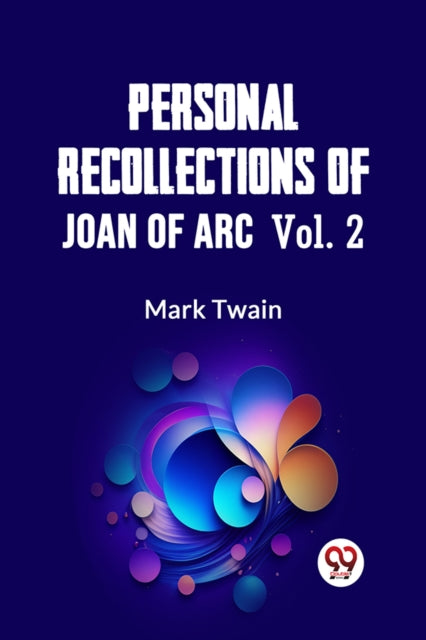 Book cover of: Personal Recollections of Joan of Arc — Volume 2 (Edition2023)