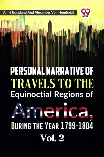 Book cover of: Personal Narrative of Travels to the Equinoctial Regions of America, During the Year 1799-1804