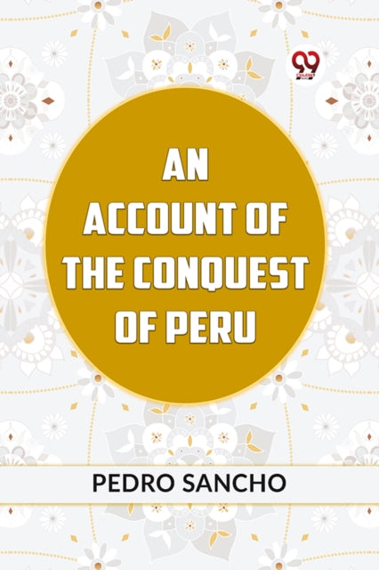 Book cover of: ACCOUNT OF THE CONQUEST OF PERU (Edition2023)