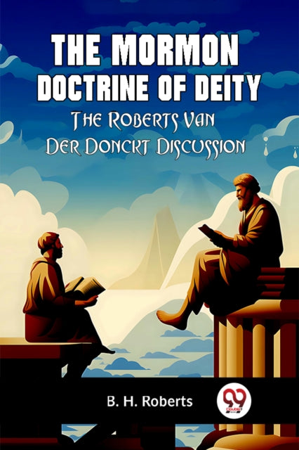 Book cover of: Mormon Doctrine of DeityThe Roberts-Van Der Donckt Discussion (Edition2023)