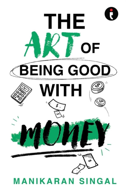 Book cover of: Art of Being Good with Money