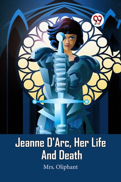 Book cover of: Jeanne D'Arc, Her Life And Death (Edition2023)