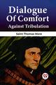 Book cover of: Dialogue Of Comfort Against Tribulation