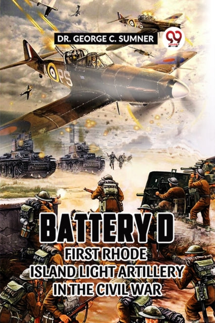 Book cover of: Battery D First Rhode Island Light Artillery in the Civil War