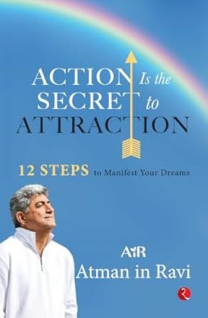 Book cover of: Action Is the Secret to Attraction