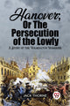 Book cover of: Hanover; Or The Persecution of the LowlyA Story of the Wilmington Massacre (Edition2023)