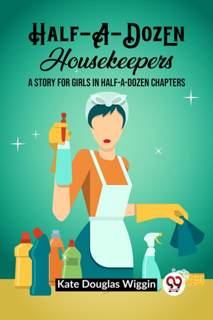Book cover of: Half-A-Dozen HousekeepersA Story for Girls in Half-A-Dozen Chapters (Edition2023)