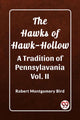 Book cover of: Hawks of Hawk-HollowA Tradition of Pennsylavania Vol. II (Edition2023)