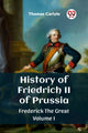 Book cover of: History of Friedrich II of PrussiaFrederick The Great Volume I (Edition2023)