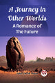 Book cover of: Journey in Other WorldsA Romance of the Future (Edition2023)