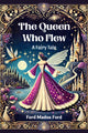 Book cover of: Queen Who FlewA Fairy Tale (Edition2024)