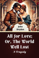 Book cover of: All for Love; Or, The World Well LostA Tragedy (Edition2024)